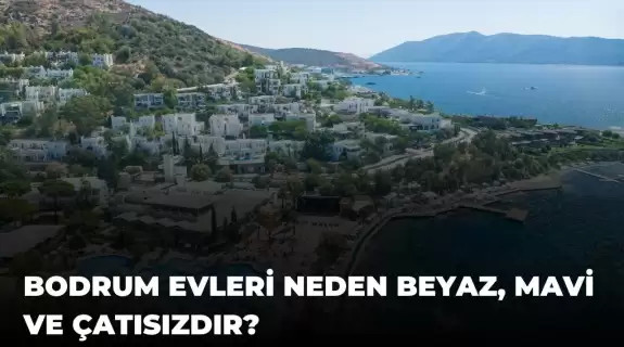 Bodrum Evleri Neden Beyaz, Mavi ve Çatısızdır?